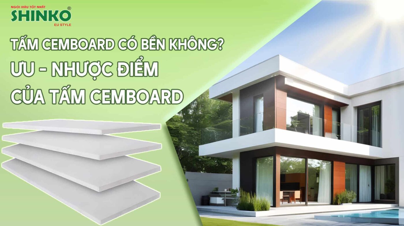 Tấm Cemboard có bền không? Ưu – nhược điểm như thế nào?